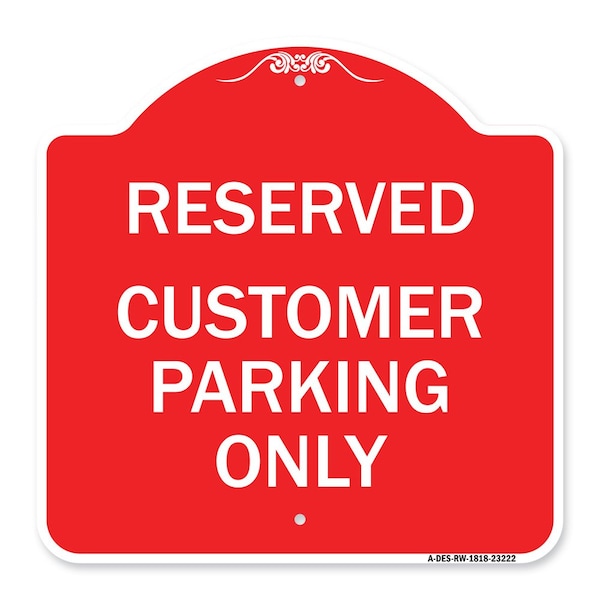 Signmission Designer Series Reserved Customer Parking Only, Red & White Aluminum Sign, 18" x 18", RW-1818-23222 A-DES-RW-1818-23222 - main